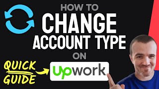 How to CHANGE Your Upwork Account Type (Step by Step)