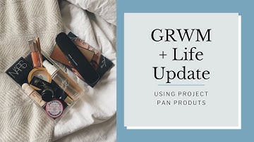 GRWM w/ Project Pan Products | + Life Update 🏔☀️🐻