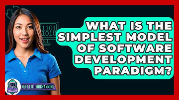 What Is The Simplest Model Of Software Development Paradigm? - Next LVL Programming