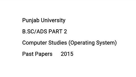 BSC/ADS Part 2 Computer Studies Past Papers MCQS 2015 | Operating System | Punjab University
