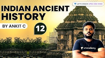 Indian Ancient History | Part 12 | UPSC CSE/IAS 2021 | Ankit C