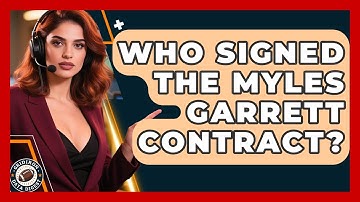 Who Signed the Myles Garrett Contract? | Gridiron Data Digest News