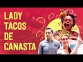 CDMX: El grito de Lady Tacos de Canasta - Para Llevar