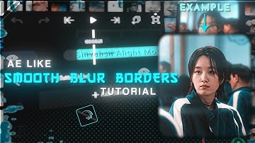 Ae Like Smooth Blur Borders In Alight Motion Tutorial | Make Soft Blur Borders Within Just 1 Minute