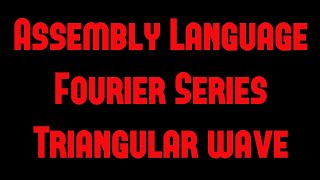 Triangular Wave Analysis Using Assembly Language Fourier Series