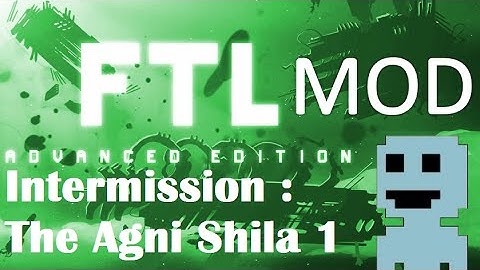 TF : FTL Mods 3 : Interm. : The Agni Shila 1