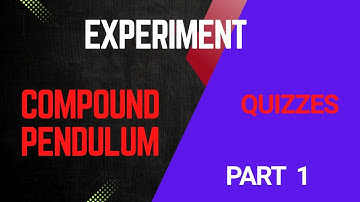 QUIZZES | Compound Pendulum | Time period | Moment of Inertia | Radius of gyration