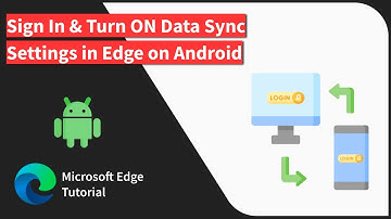 How to Sign In and Enable Data Sync in Edge on Android