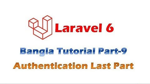 Laravel-6.0 Real-life Project Bangla Tutorial Part-9 (Authentication Last Part)