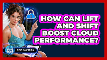 How Can Lift And Shift Boost Cloud Performance? - Cloud Stack Studio