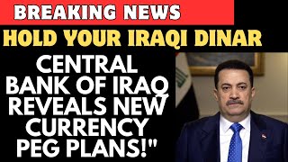 Iraqi Dinar : Central Bank Of Iraq Reveal New Currency Peg Plans- Dinar News Today 2024