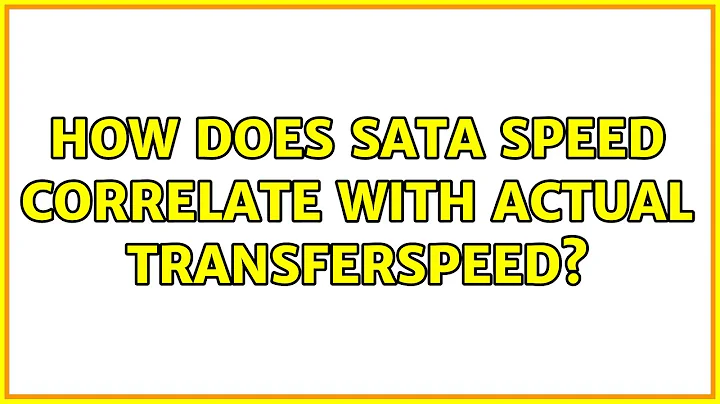 How does sata speed correlate with actual transferspeed? (2 Solutions!!)