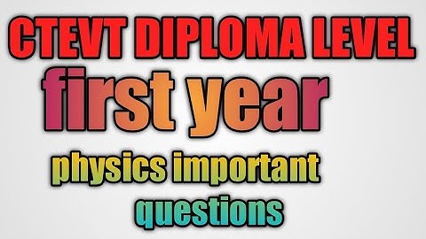 CTEVT DIPLOMA LEVEL FIRST YEAR  HEALTH SCIENCE ( HA, PHARMACY,LAB) PHYSICS IMPORTANT LONG QUESTIONS.