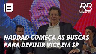 Haddad inicia articulações e busca definir vice para disputa em SP