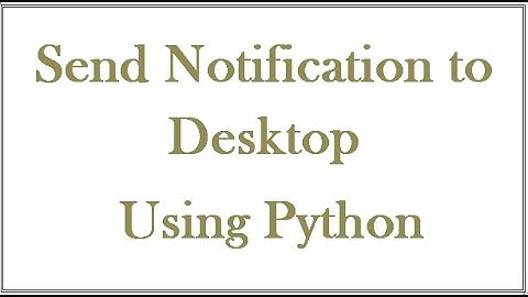 How to send notification(alert message) to desktop using Python