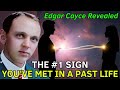 Soulmates & Reincarnation: Edgar Cayce Reveals The ONE Sign You've Lived Together Before.