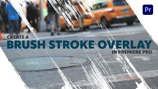 Create A Brush Stroke Overlay Transition In Premiere Pro