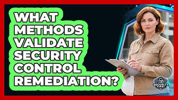What Methods Validate Security Control Remediation?
