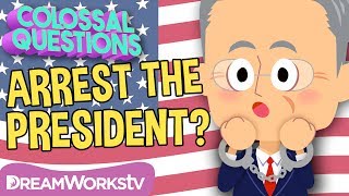 Can the U.S. President Be ARRESTED?! | COLOSSAL QUESTIONS