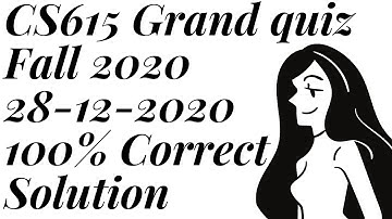 CS615 Grand Quiz Live Solution Fall 2020 | 100% Correct | Must Watch
