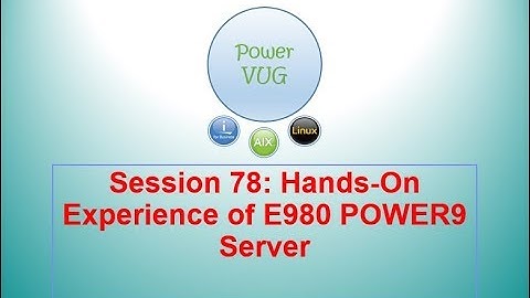 78 Hands-On Experience of E980 POWER9 Server