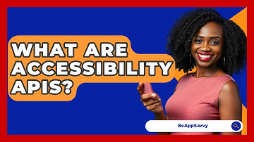 What Are Accessibility APIs? - Be App Savvy