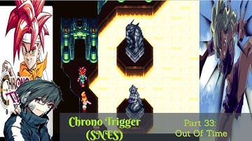 Chrono Trigger (SNES) Playthrough/Walkthrough Part 33: Out Of Time