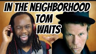 TOM WAITS In the neighborhood Reaction - A voice like no other! First time hearing