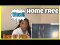 HOME FREE | RING OF FIRE | **first time listening ** | REACTION