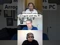 Microsoft was Arrogant with the PC