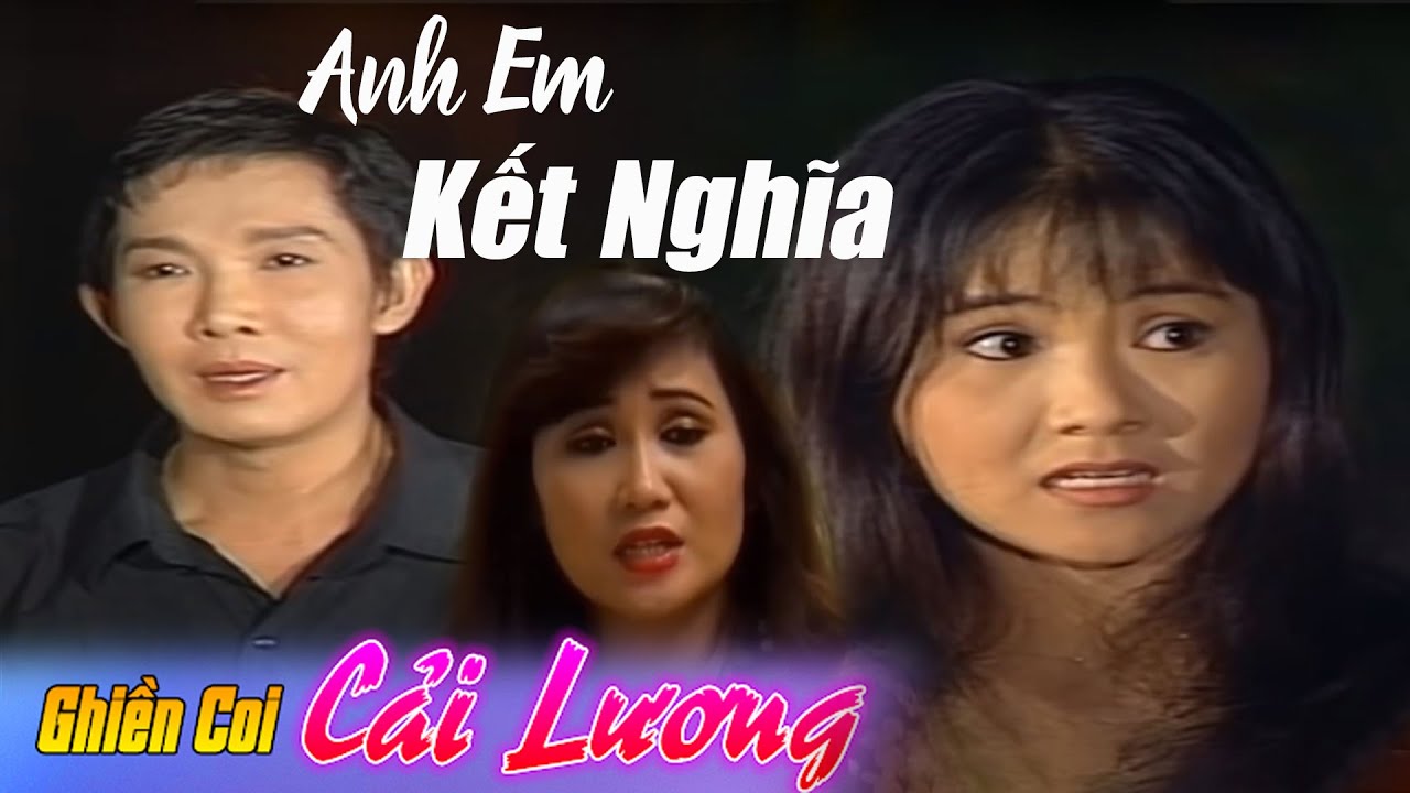 Cải Lương ► Anh Em Kết Nghĩa ► Vũ Linh - Thanh Ngân - Thanh Hằng ► Cải lương xã hội Hài Hước
