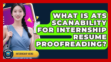 What Is ATS Scanability For Internship Resume Proofreading? - Internship Hero