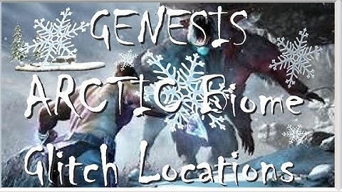 Genesis Glitch Locations - ARCTIC BIOME