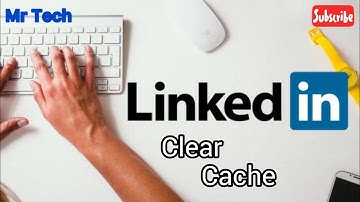 How to Clear Cache in LinkedIn Application