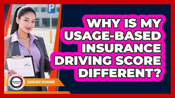 Why Is My Usage-based Insurance Driving Score Different? - Asian Wise Insurance