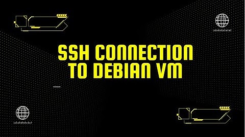 2 - SSH CONNECTION TO DEBIAN VM