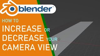 Blender how to easily increase or decrease your camera view screenshot 4