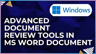 How To Implement Advanced Document Review Tools In a Microsoft Word Document-For Windows Computers