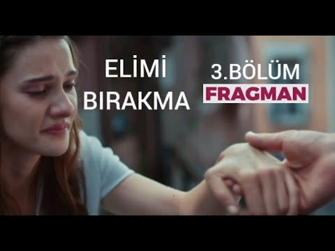 ELİMİ BIRAKMA 3.BÖLÜM FRAGMAN KANAL 7