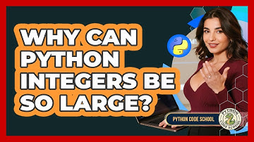 Why Can Python Integers Be So Large? - Python Code School