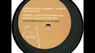 Andreas Saag vs Samuel L Session - A1 - Soweto / Loco (SLS Big Bang Mix)