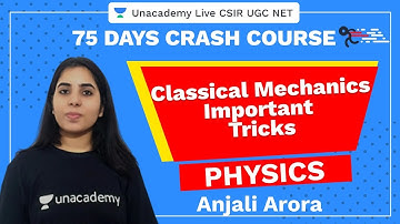 75 Days Crash Course | Classical Mechanics Important Tricks | Unacademy Live CSIR UGC NET