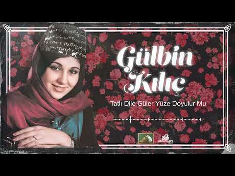 Gülbin Kılıç - Tatlı Dile Güler Yüze Doyulur Mu (1972)