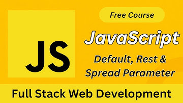 JavaScript Default, Spread & Rest Parameters Explained | Full Stack Web Dev Course