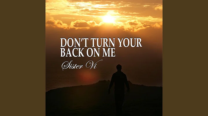Don't Turn Your Back on Me