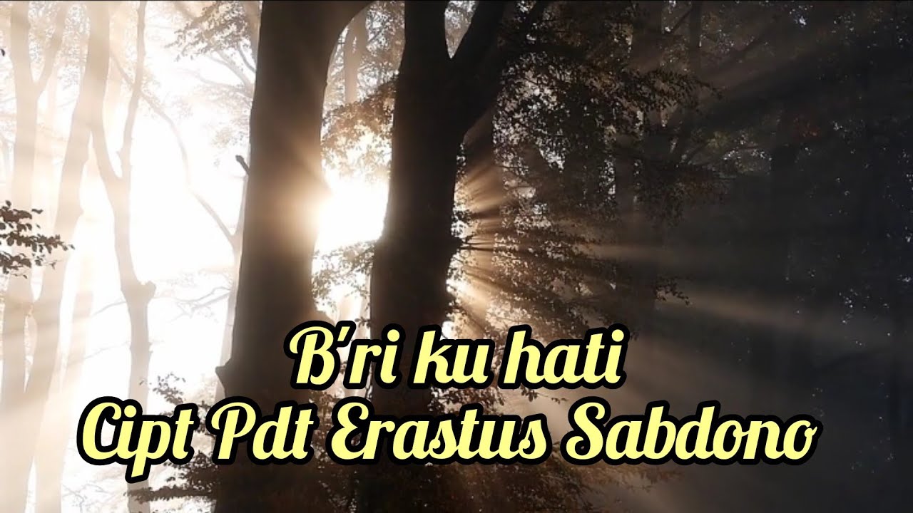 B'ri ku hati || Pdt Erastus || Official Lirik Lagu Rohani Kristen