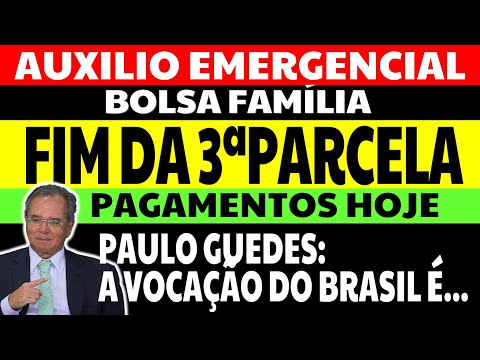 AUXÍLIO EMERGENCIAL BOLSA FAMÍLIA 2021 FIM DA 3 PARCELA PAULO GUEDES: A VOCAÇÃO DO BRASIL É...