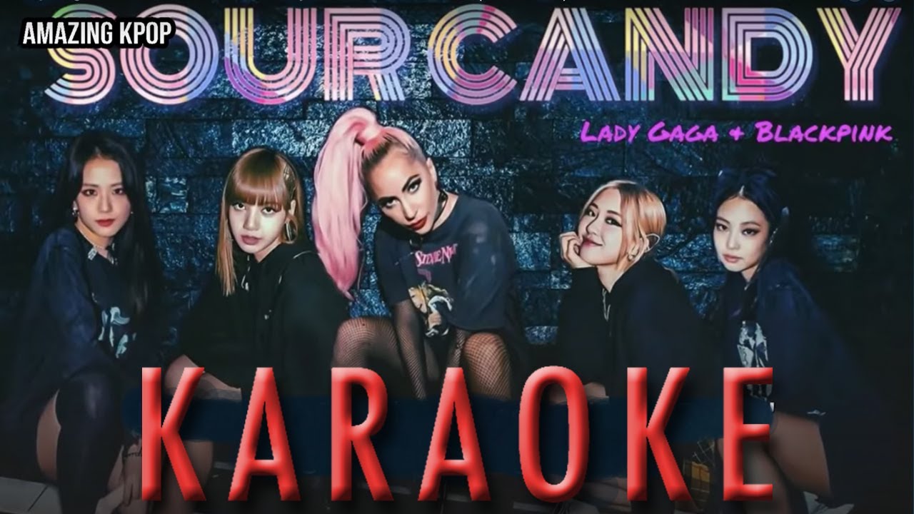 Sour Candy Lady Gaga, BLACKPINK (KARAOKE / INSTRUMENTAL) Cover Lyrics