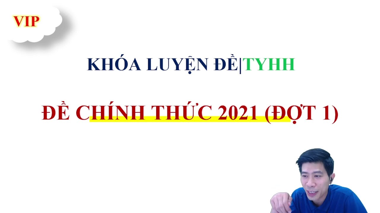ĐỀ THI CHÍNH THỨC MÔN HÓA TỐT NGHIỆP 2021 FULL CHI TIẾT