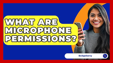 What Are Microphone Permissions? - Be App Savvy
